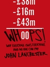 Whoops! (eBook): Why Everyone Owes Everyone and No One Can Pay